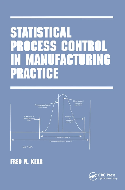 Statistical Process Control in Manufacturing Practice: 51 (Manufacturing Engineering and Materials Processing)