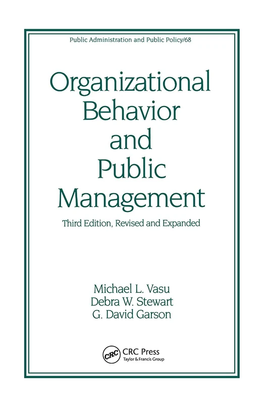Organizational Behavior and Public Management, Revised and Expanded: 68 (Public Administration and Public Policy)