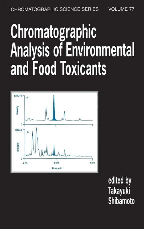 Chromatographic Analysis of Environmental and Food Toxicants: 77 (Chromatographic Science Series)