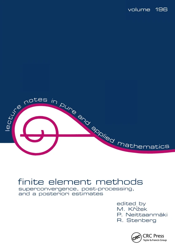 Finite Element Methods: Superconvergence, Post-Processing, and A Posterior Estimates: 196 (Lecture Notes in Pure and Applied Mathematics)