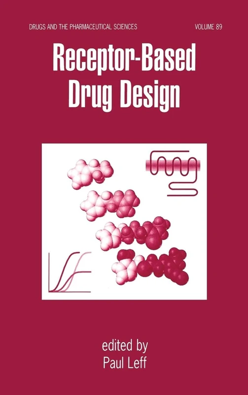 Receptor - Based Drug Design: 89 (Drugs and the Pharmaceutical Sciences)