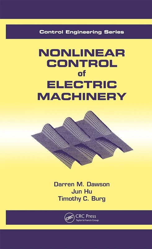 Nonlinear Control of Electric Machinery: 1 (Automation and Control Engineering)