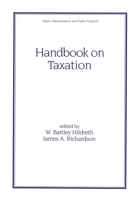 Handbook on Taxation: 72 (Public Administration and Public Policy)