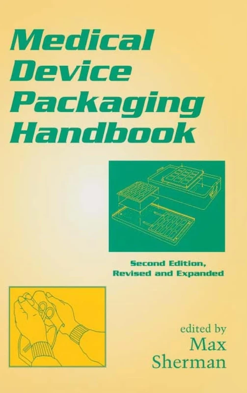 Medical Device Packaging Handbook, Revised and Expanded: 8 (Packaging and Converting Technology)