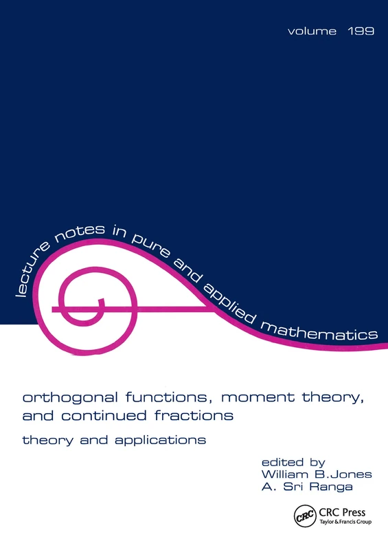 Orthogonal Functions: Theory and Applications: Moment Theory and Continued Fractions: 199 (Lecture Notes in Pure and Applied Mathematics)