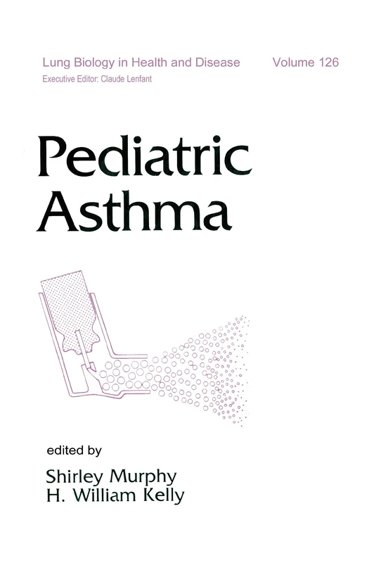Pediatric Asthma: 126 (Lung Biology in Health and Disease)