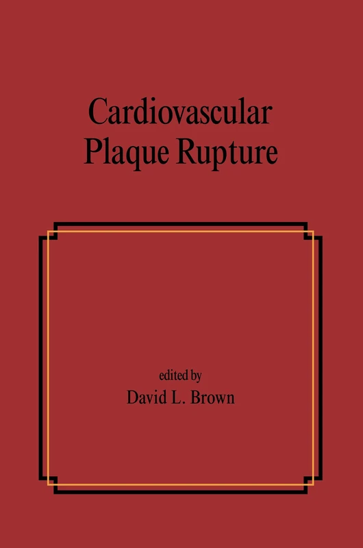 Cardiovascular Plaque Rupture: 45 (Fundamental and Clinical Cardiology)