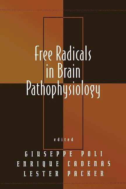 Free Radicals in Brain Pathophysiology (Oxidative Stress and Disease)