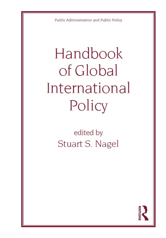 Handbook of Global International Policy: 80 (Public Administration and Public Policy)
