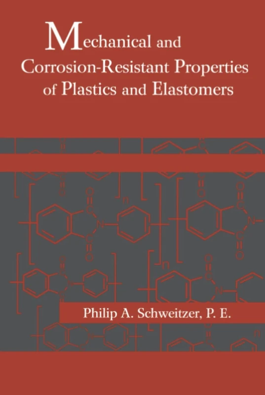 Mechanical and Corrosion-Resistant Properties of Plastics and Elastomers: 13 (Corrosion Technology)