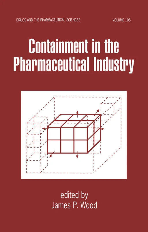 Containment in the Pharmaceutical Industry: 108 (Drugs and the Pharmaceutical Sciences)