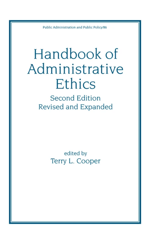 Handbook of Administrative Ethics (Public Administration & Public Policy)