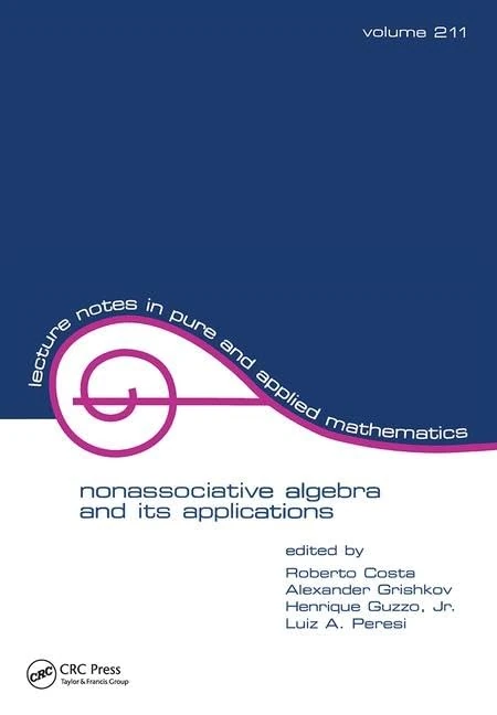 NonasSociative Algebra and Its Applications: The fourth international conference: 1 (Lecture Notes in Pure and Applied Mathematics)