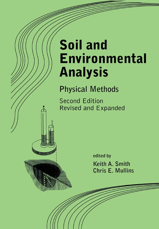 Soil and Environmental Analysis: Physical Methods, Revised, and Expanded (Books in Soils, Plants, and the Environment)