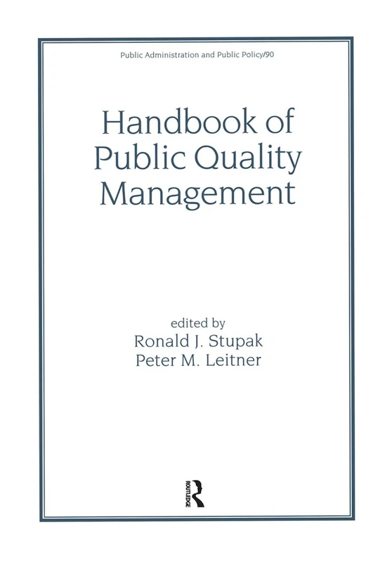 Handbook of Public Quality Management: 90 (Public Administration and Public Policy)