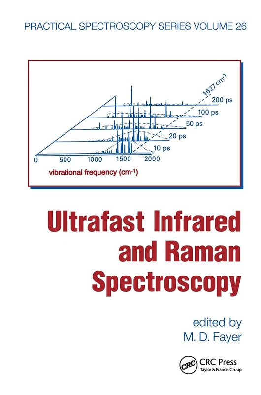 Ultrafast Infrared And Raman Spectroscopy: 26 (Practical Spectroscopy)