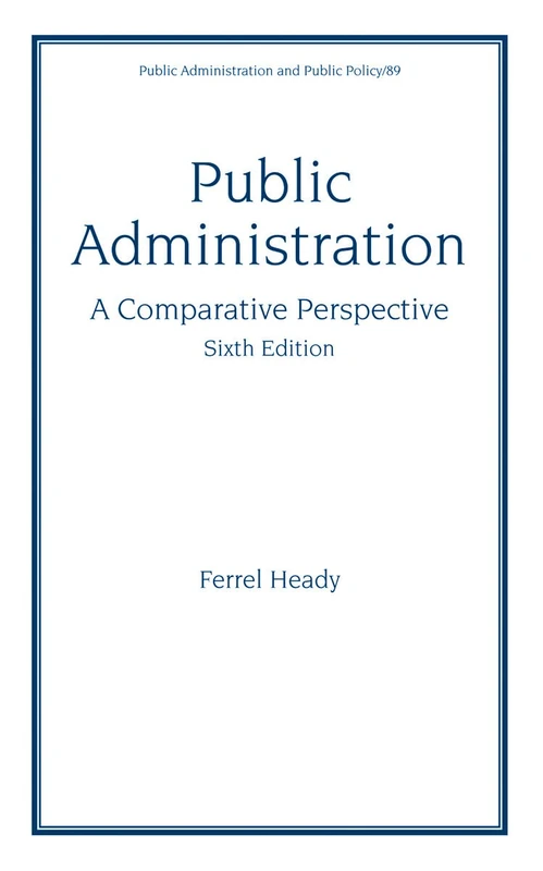 Public Administration, A Comparative Perspective (Public Administration and Public Policy)