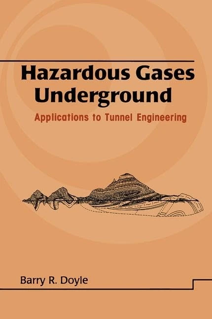 Hazardous Gases Underground: Applications to Tunnel Engineering (Civil and Environmental Engineering)