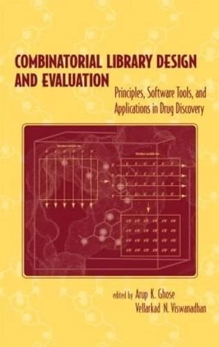 Combinatorial Library Design and Evaluation: Principles, Software, Tools, and Applications in Drug Discovery