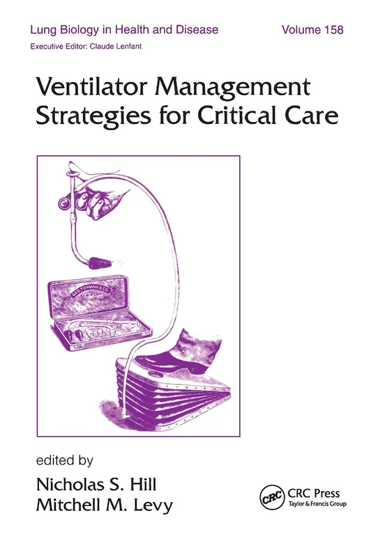 Ventilator Management Strategies for Critical Care: 158 (Lung Biology in Health and Disease)