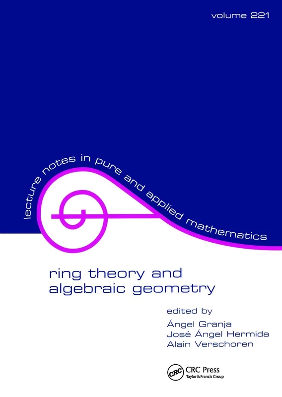 Ring Theory And Algebraic Geometry: 221 (Lecture Notes in Pure and Applied Mathematics)