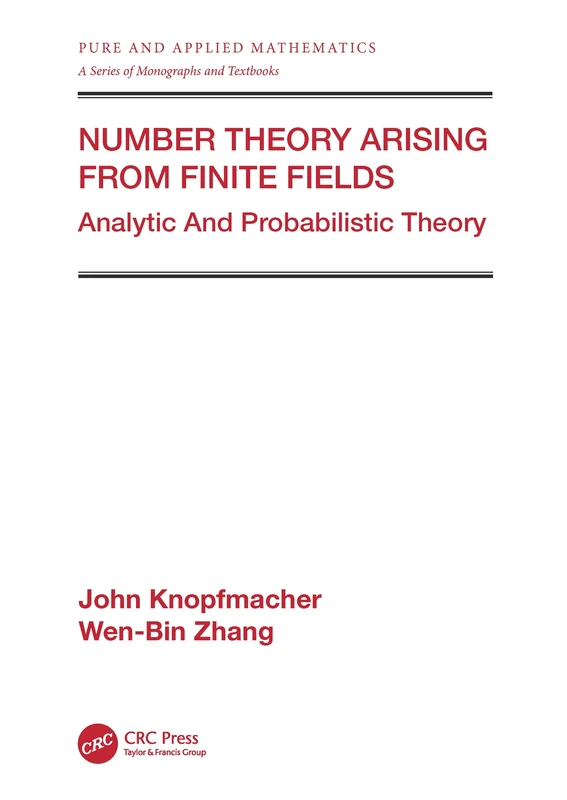 Number Theory Arising From Finite Fields: Analytic And Probabilistic Theory: 241 (Pure and Applied Mathematics (M. Dekker))