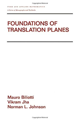 Foundations of Translation Planes: 243 (Chapman & Hall/CRC Pure and Applied Mathematics)