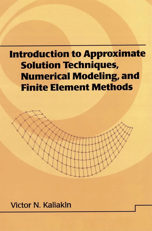 Introduction to Approximate Solution Techniques, Numerical Modeling, and Finite Element Methods (Civil and Environmental Engineering)