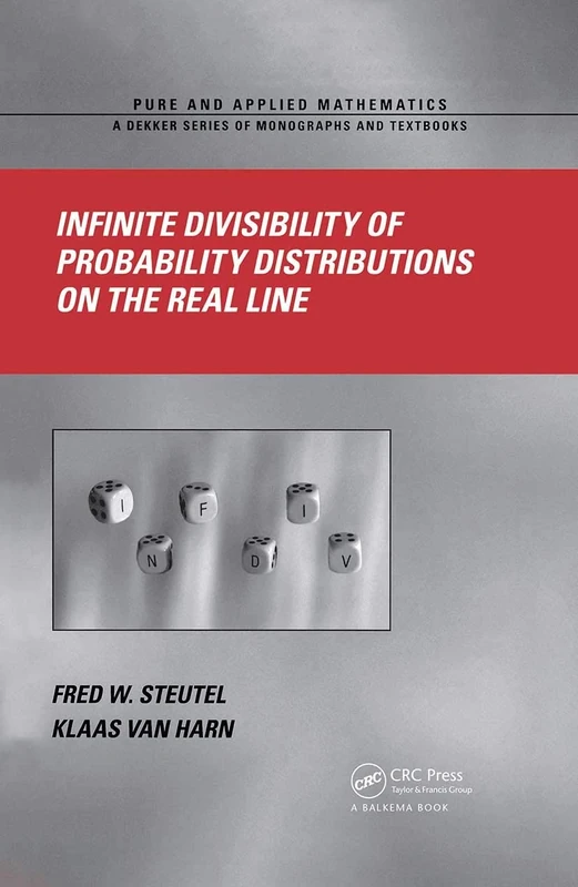 Infinite Divisibility of Probability Distributions on the Real Line (Chapman & Hall/CRC Pure and Applied Mathematics)