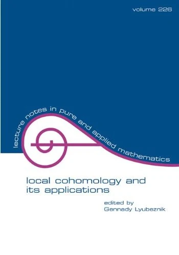 Local Cohomology and Its Applications: 226 (Lecture Notes in Pure and Applied Mathematics)