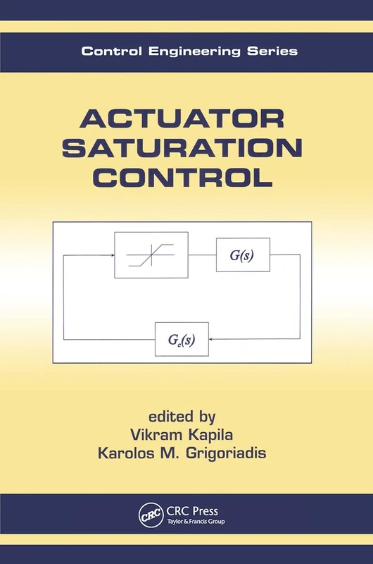 Actuator Saturation Control (Automation and Control Engineering)