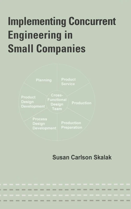 Implementing Concurrent Engineering in Small Companies (Mechanical Engineering)