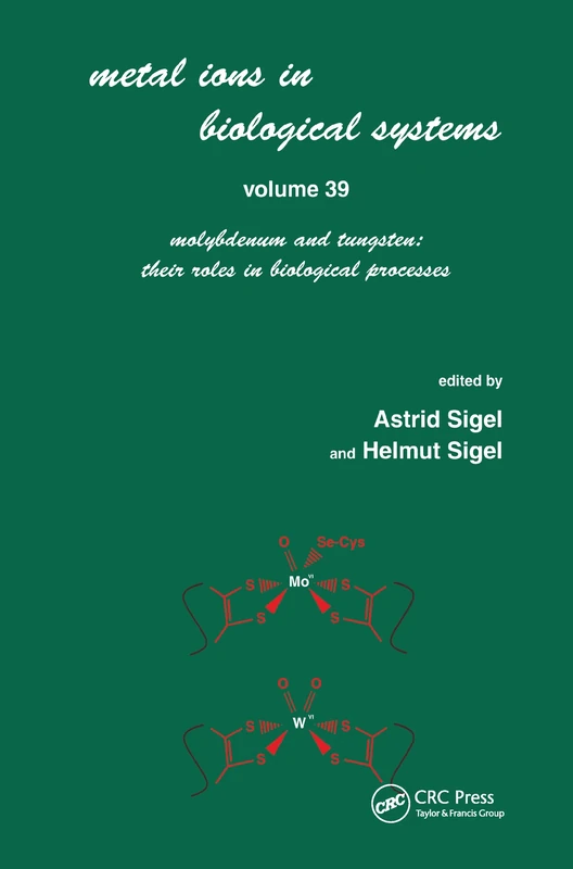 Metals Ions in Biological System: Volume 39: Molybdenum and Tungsten: Their Roles in Biological Processes: (Metal Ions in Biological Systems)