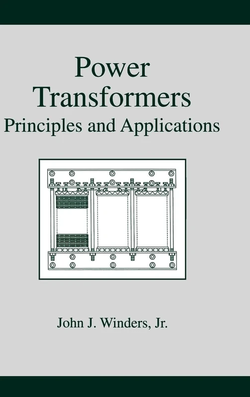 Power Transformers: Principles and Applications: 17 (Power Engineering Willis)