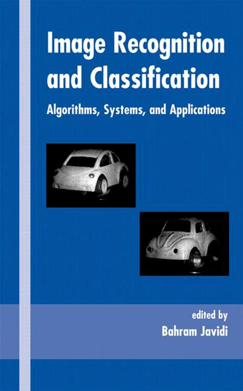 Image Recognition and Classification: Algorithms, Systems, and Applications: 78 (Optical Science and Engineering)