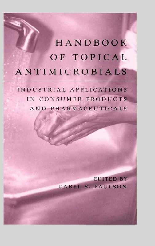 Handbook of Topical Antimicrobials: Industrial Applications in Consumer Products and Pharmaceuticals