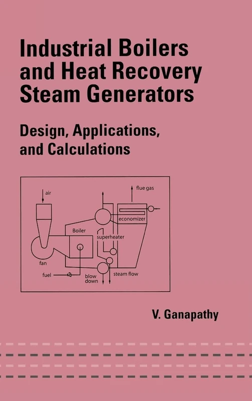 Industrial Boilers and Heat Recovery Steam Generators: Design, Applications, and Calculations (Mechanical Engineering)