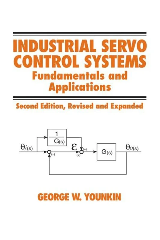 Industrial Servo Control Systems: Fundamentals And Applications, Revised And Expanded: 15 (Fluid Power and Control)