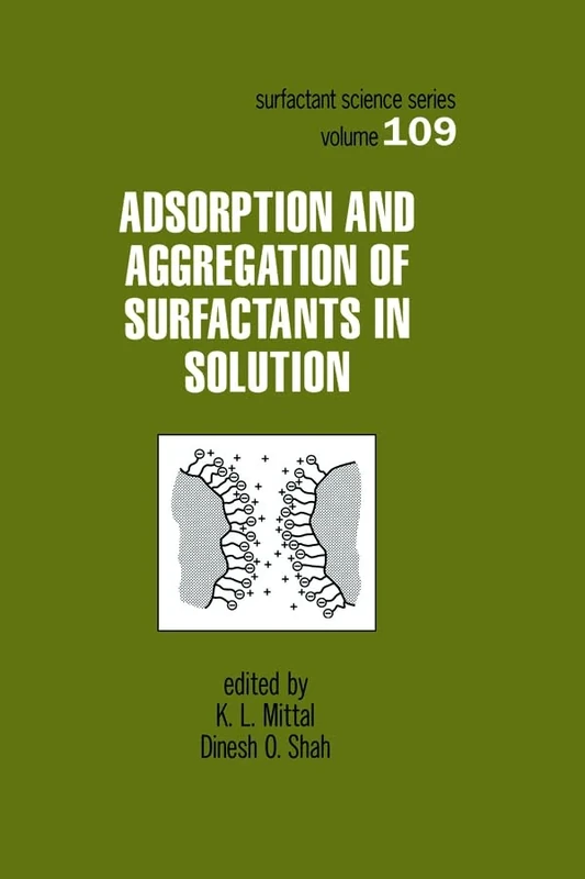 Adsorption and Aggregation of Surfactants in Solution: 109 (Surfactant Science)