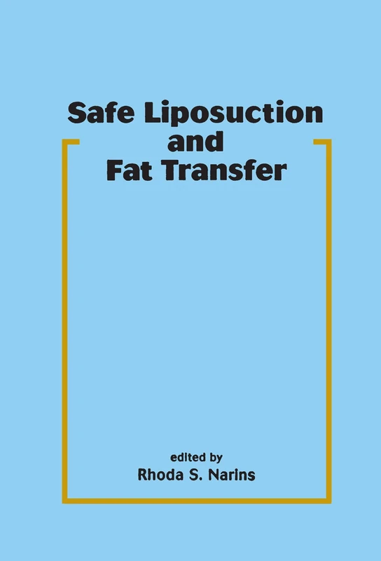 Safe Liposuction and Fat Transfer: 24 (Basic and Clinical Dermatology)