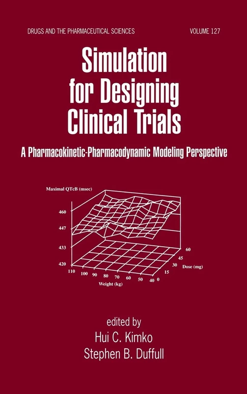 Simulation for Designing Clinical Trials: A Pharmacokinetic-Pharmacodynamic Modeling Perspective: 127 (Drugs and the Pharmaceutical Sciences) - Image 1