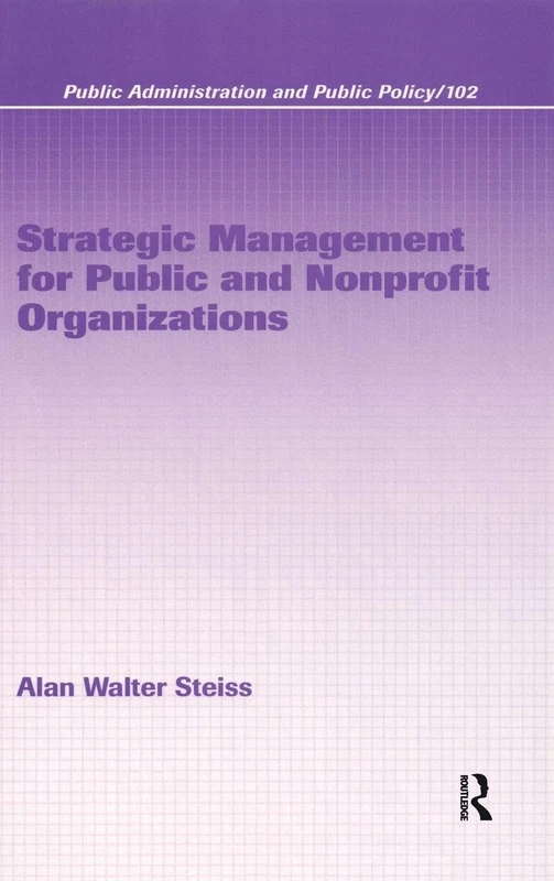 Strategic Management for Public and Nonprofit Organizations: 102 (Public Administration and Public Policy)