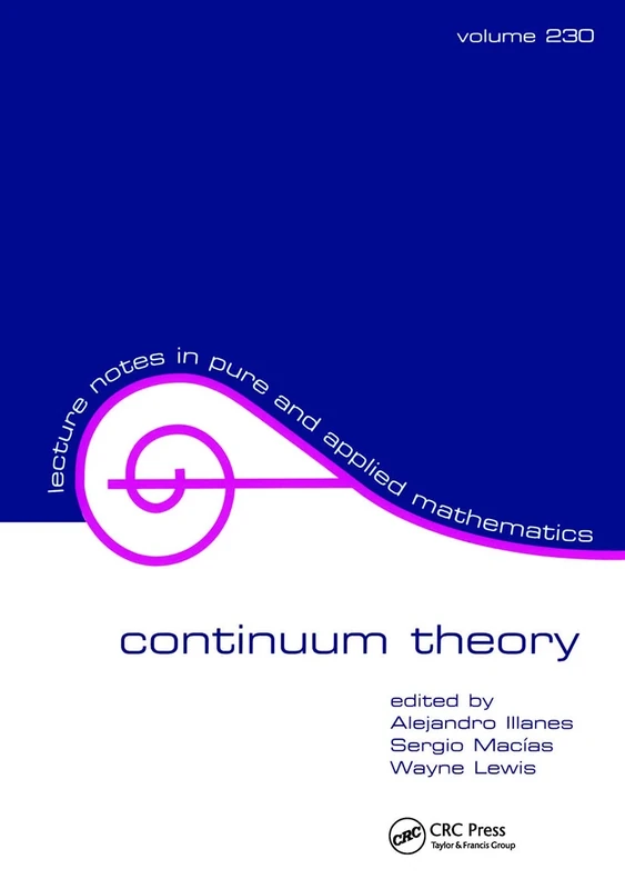Continuum Theory: 230 (Lecture Notes in Pure and Applied Mathematics)