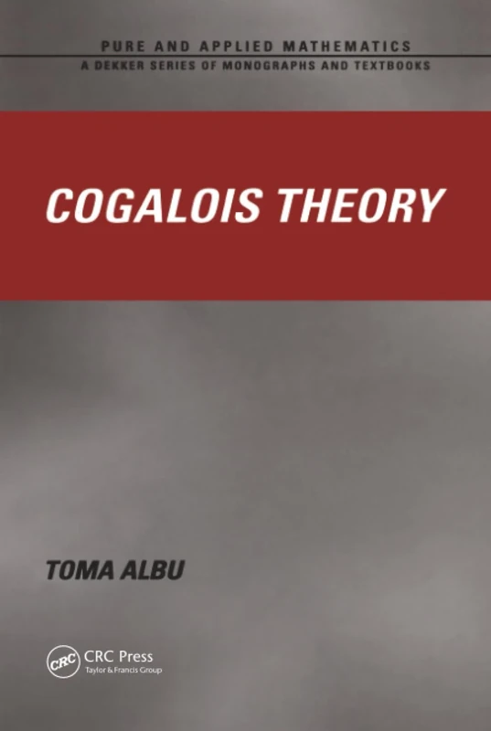 Cogalois Theory: 252 (Chapman & Hall/CRC Pure and Applied Mathematics)