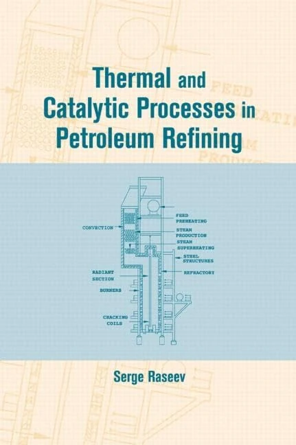 Thermal and Catalytic Processes in Petroleum Refining