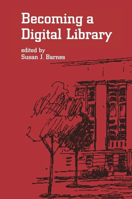 Becoming a Digital Library: 63 (Books in Library and Information Science Series)