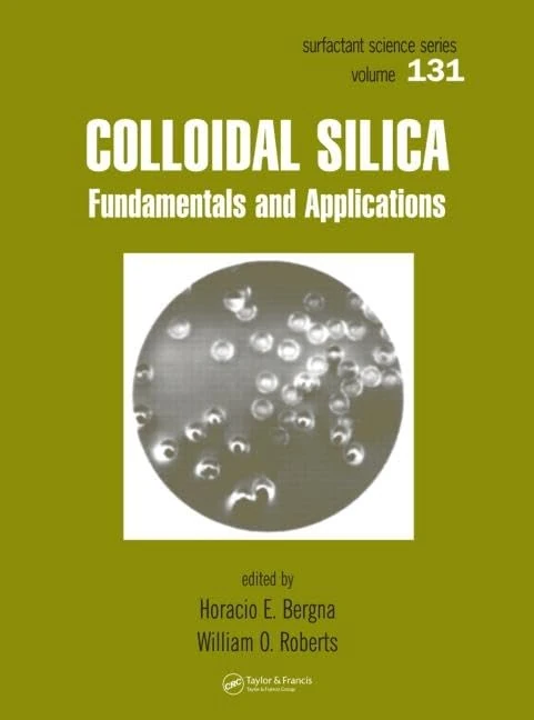 Colloidal Silica: Fundamentals and Applications: 131 (Surfactant Science)