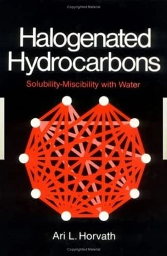 Halogenated Hydrocarbons: Solubility-Miscibility with Water