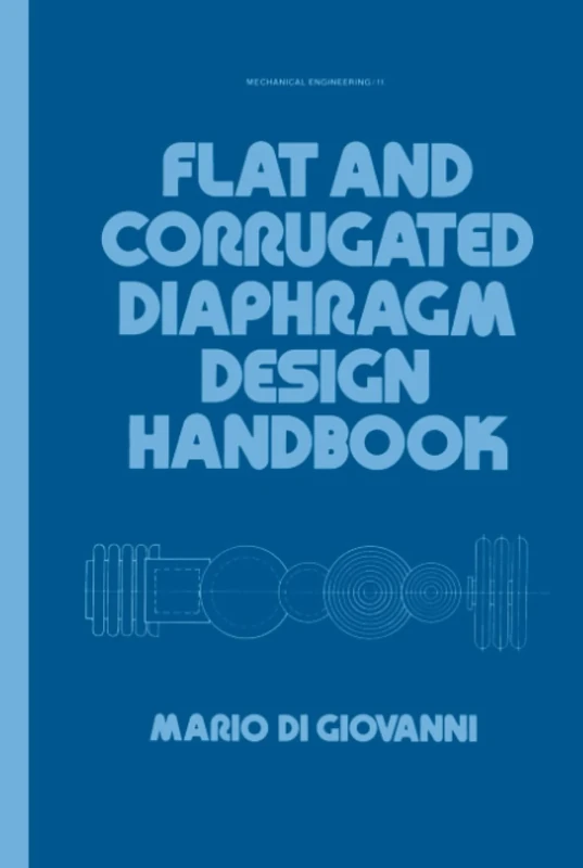 Flat and Corrugated Diaphragm Design Handbook (Dekker Mechanical Engineering Series)