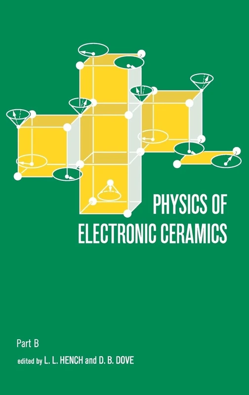 Physics of Electronic Ceramics, (2 Part) (Ceramics and Glass Science and Technology)
